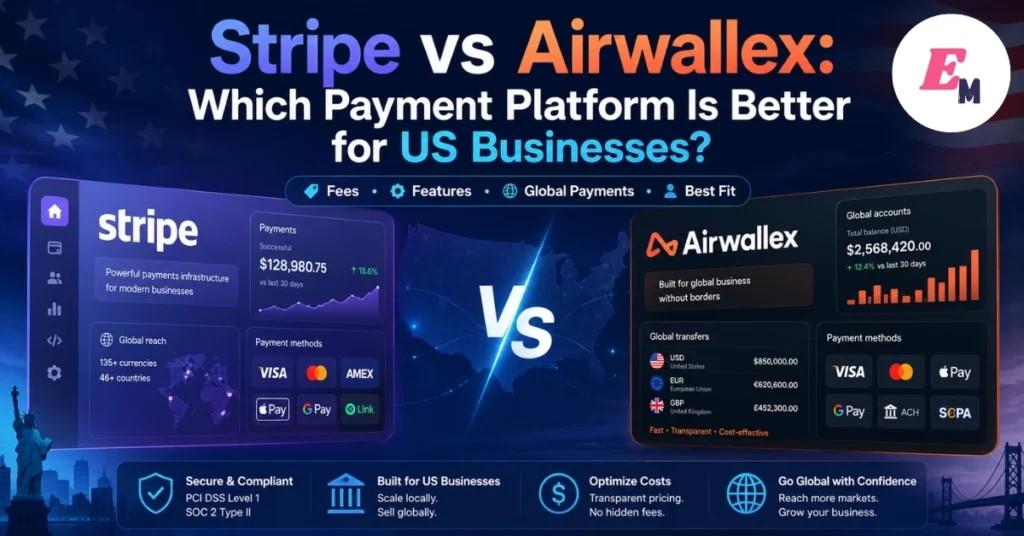Stripe vs Airwallex Which Payment Platform Is Better for US Businesses